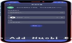 Unlocking New Possibilities: How to Add Huobi Eco Chain to Y