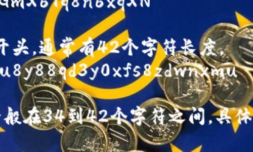 比特币钱包的字符长度可以变化，具体取决于不同类型的钱包地址。一般来说，比特币地址通常有以下几种形式：

1. **P2PKH（Pay-to-Public-Key-Hash）地址**：以数字“1”开头，通常长度为34个字符。
   - 示例：1L2JsXCR8xg3c23fzRjDq2LwaTe6T5v3A

2. **P2SH（Pay-to-Script-Hash）地址**：以数字“3”开头，也通常为34个字符。
   - 示例：3QKGY1eZC78ygh2yKjBghGmX6Tq8n6xqXN

3. **Bech32（SegWit）地址**：以“bc1”开头，通常有42个字符长度。
   - 示例：bc1qw4j9nsl5x7yw2daw3u8y88qd3y0xfs8zdwnxmu

总结来说，比特币钱包地址的字符长度一般在34到42个字符之间，具体取决于地址的类型。